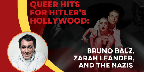 Queer Hits for Hitler's Hollywood:Bruno Balz, Zarah Leander, and the Nazis 