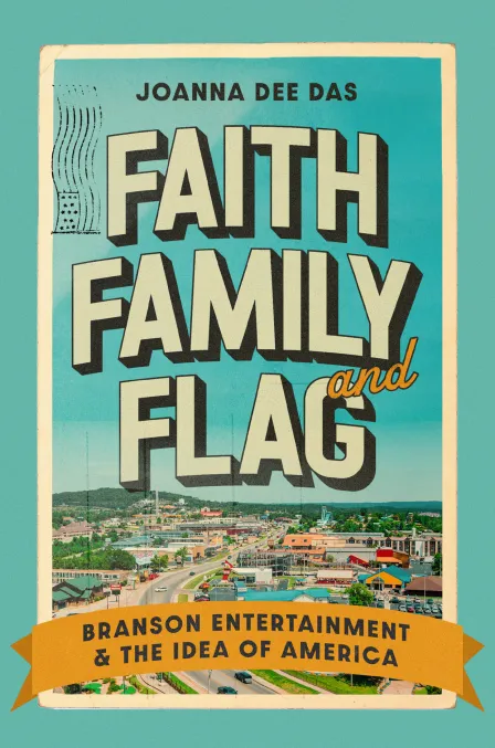 Faith, Family and Flag: Branson Entertainment and the Idea of America