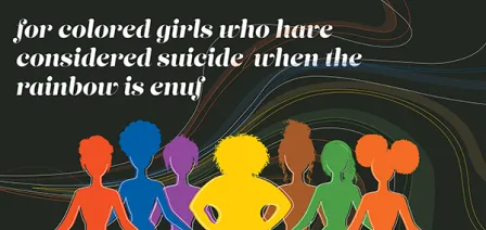 for colored girls who have considered suicide when the rainbow is enuf - graphic